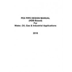 PEX Pipe Design Manual for Water, Oil, Gas &amp; Industrial Applications - HDB Based
